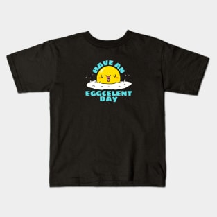 Have An Eggcellent Day | Cute Egg Pun Kids T-Shirt